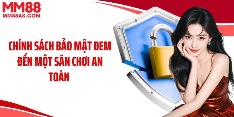 Chính sách bảo mật đem đến một sân chơi an toàn